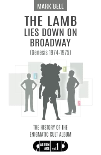 The Lamb Lies Down on Broadway (Genesis 1974-1975): History of the Enigmatic Cult Album