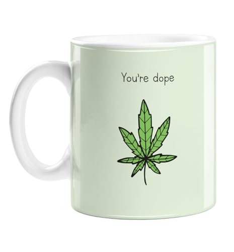 You're Dope Mug | Funny Stoner Gift, Cannabis Gift, Funny Mug for Pot Head