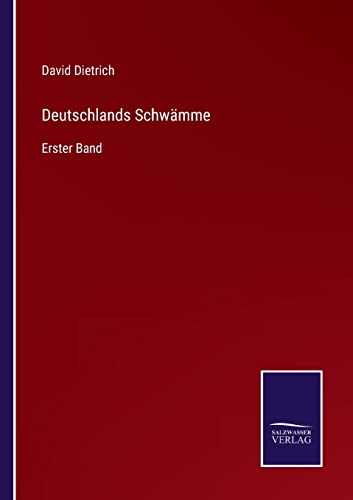 Deutschlands Schwämme: Erster Band (German Edition)