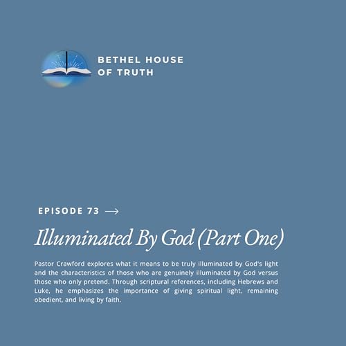 Illuminated By God (Part One) | Pastor Randall Crawford Sr. | Bethel House Of Truth cover art
