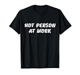Hot Person at Work Slogan Text Tees
