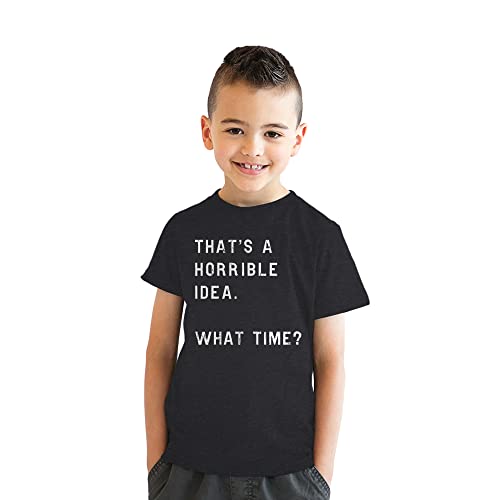 Youth Thats A Horrible Idea What Time T Shirt Funny Mischief Trouble Maker Joke Tee for Kids2