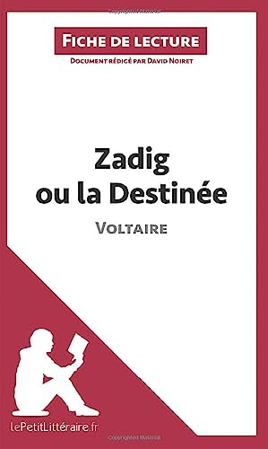 Zadig ou la Destinée de Voltaire (Fiche de lecture): Analyse complète et résumé détaillé de l'oeuvre: Résumé complet et analyse détaillée de l'oeuvre