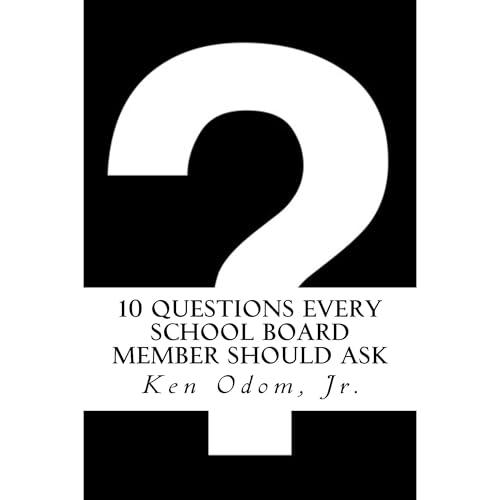 10 Questions Every School Board Member Should Ask (Authored by Ken Odom) episode artwork