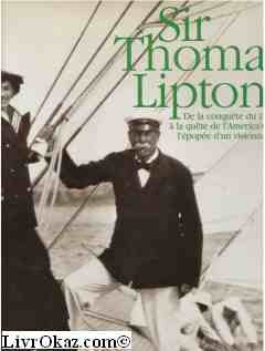 Paperback Sir Thomas Lipton: de la conquête du thé à la quête de l'America's cup, l'épopée d'un visionnaire [French] Book