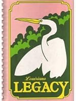 Louisiana Legacy: A Rich Tradition of Artistry with Food and Joy in Life 0960880003 Book Cover