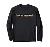 Youth Koreans Have Seoul Long Sleeve T-Shirt