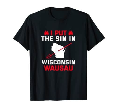 Pecado en Wisconsin Wausau Resident WI Local Funny Hometown Camiseta