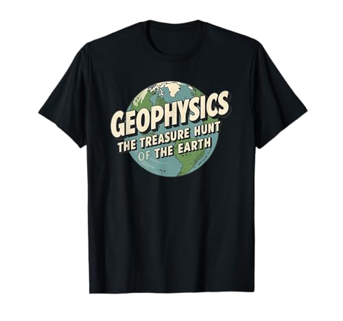 Géophysique La Chasse au trésor de la Terre Science Géologie T-Shirt