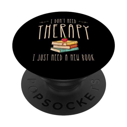 Ich brauche keine Therapie, brauche nur neuen Buchliebhaber PopSockets mit austauschbarem PopGrip Ich brauche keine Therapie, brauche nur neuen Buchliebhaber PopSockets mit austauschbarem PopGrip