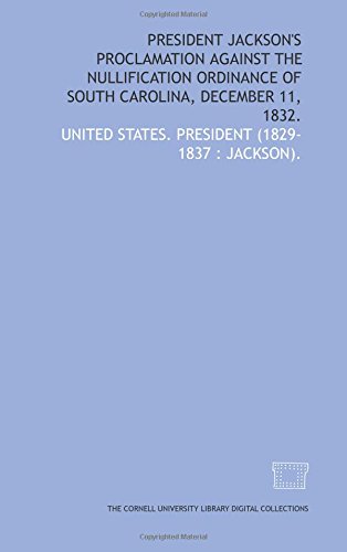 President Jackson's proclamation against the Nullification ordinance of ...