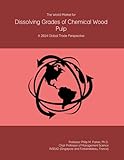 grado wood mod  The World Market for Dissolving Grades of Chemical Wood Pulp: A 2024 Global Trade Perspective