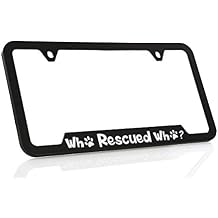 Baron-Jewelry Who Rescued Who License Frame. UV Printed Plastic. Standard US & Canada Size.
