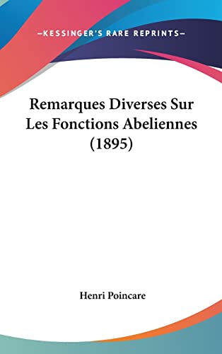 Remarques Diverses Sur Les Fonctions Abeliennes (1895) (French Edition)