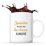 Otshirt Tasse Chocolatiere ne fait pas les choses a moitie - Mug - Idée Cadeau Prénom Personnalisable Humour Anniversaire Fête Retraite Drôle Original Collègue