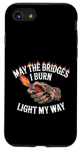 May The Bridges I Burn Light My Way Funny Goth Gothic Games �X�}�z�P�[�X iPhone SE (2020) / 7 / 8 �p