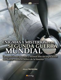 Buy Enigmas y misterios de la Segunda Guerra Mundial/ Enigmas and Mysteries of World War II: Desapariciones, muertes y sucesos inexplicados del mayor ... history (Historia Incognita/ Unknown History) — BookShops.in