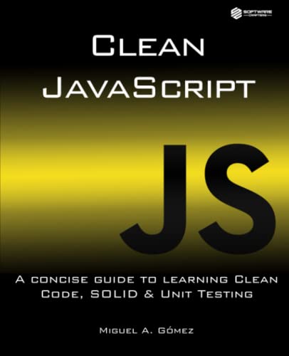 Clean JavaScript: A concise guide to learning Clean Code, SOLID and Unit Testing