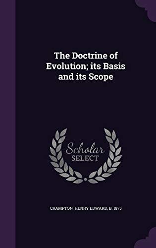 The Doctrine of Evolution; Its Basis and Its Scope 1341590402 Book Cover