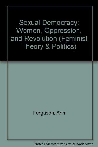 Buy Sexual Democracy: Women, Oppression, And Revolution (Feminist Theory and Politics) — BookShops.in
