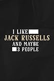  I Like Jack Russells And Maybe 3 People Funny Jack Russell Art Lined Notebook: Jack Russells, 110 pages original sarcastic humor Journal, perfect ... office desk, gift for employees, for boss,Eve
