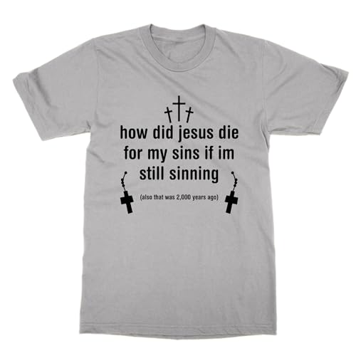 T-shirt How did Jesus die for My sins tee shirt humour noir homme femme