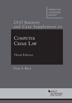 Paperback Computer Crime Law: 2015 Supplement (American Casebook Series) Book