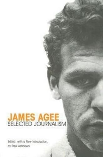 James Agee: Selected Journalism