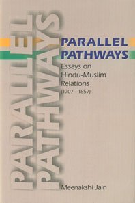 Parallel Pathways: Essays On Hindu-Muslim Relations (1707-1857) Hardcover – January 12, 2010