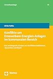  Konflikte um Erneuerbare-Energien-Anlagen im kommunalen Bereich: Eine soziologische Analyse von Konfliktkonstellationen, -dynamiken und Macht (Umweltsoziologie 9)
