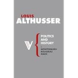 Politics and History: Montesquieu, Rousseau, Marx (Radical Thinkers)