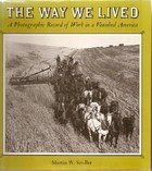 Hardcover The Way We Lived: A Photographic Record of Work in Vanished America Book