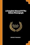 A Complete Manual Of The Edison Phonograph