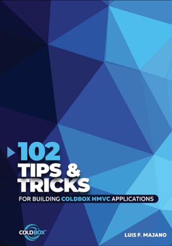 102 Tips & Tricks For Building ColdBox HMVC Applications