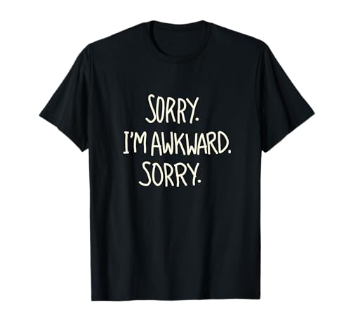 Sorry I'm Awkward Lo siento Odio Personas Sarcástico Meme Cita Camiseta