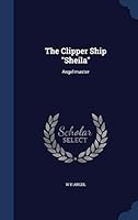 The Clipper Ship "Sheila": Angel-master 1296902749 Book Cover
