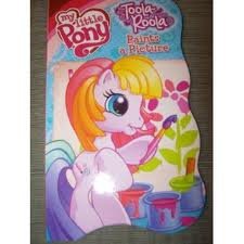 MY LITTLE PONY TOOLA ROOLA PAINTS A PICTURE: unknown author: Amazon.com
