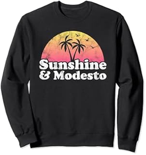 Sunshine and Modesto CA California Sweatshirt