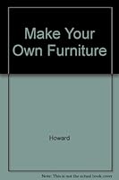 Make your own furniture: How to do it the fun and easy way 052503935X Book Cover