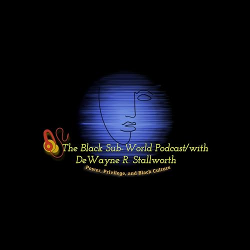 The Black Sub-World Podcast with/ DeWayne R. Stallworth Titelbild