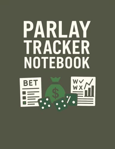 Parlay Tracker Notebook: Sports Betting Logbook to Track Parlays, Odds, Winnings & Bankroll | 8.5” x 11” 120 Pages