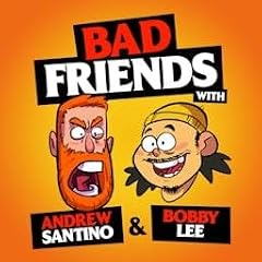 Bad Friends Podcast By Bobby Lee & Andrew Santino cover art