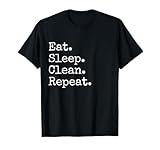 Eat. Sleep. Clean. Repeat.