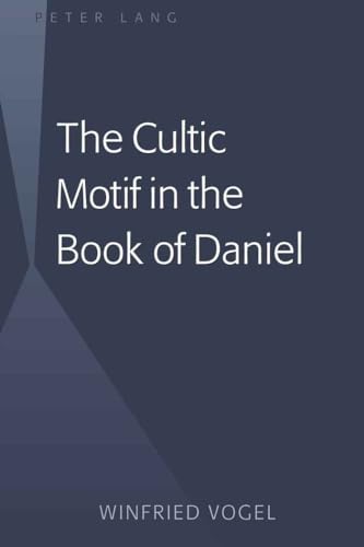 The Cultic Motif in the Book of Daniel