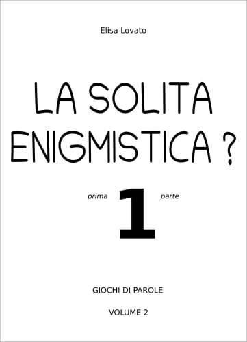La solita enigmistica?: prima parte - 1 (Giochi di parole) (Italian Edition)