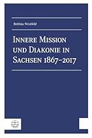 Innere Mission Und Diakonie in Sachsen 1867-2017 3374051480 Book Cover