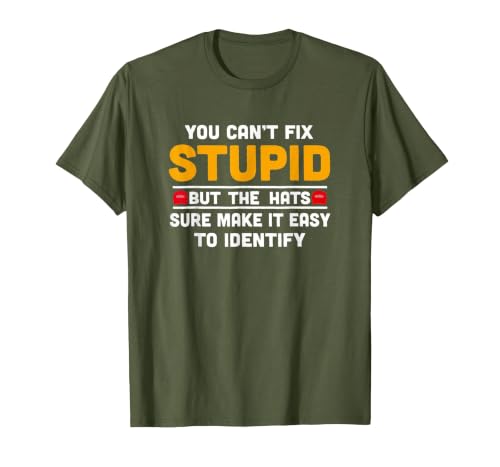 You Can't Fix Stupid But The Hats Make It Easy to Identify T-Shirt, Men, Olive Green, X-Large