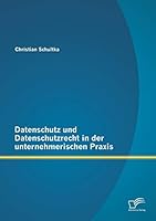 Datenschutz und Datenschutzrecht in der unternehmerischen Praxis 3958507034 Book Cover