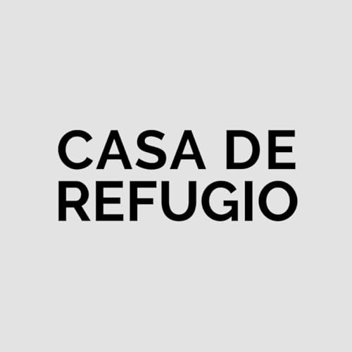 『Casa de Refugio Podcast』のカバーアート