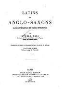 Latins Et Anglo-Saxons, Races Sup�rieures Et Races Inf�rieures 1517081599 Book Cover